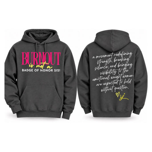 “Burnout is not a badge of Honor Sis” Unisex Hoodie