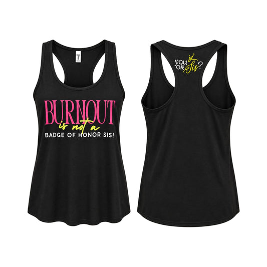 “Burnout Is Not a Badge of Honor, Sis!” Women’s Racerback Fitness Tank